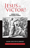 Jesus is Victor!: Blumhardt's Battle with the Powers of Darkness - Paperback