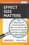 Effect Size Matters: How Reporting and Interpreting Effect Sizes Can Improve your Publication Prospects and Make the World a Better Place! - Paperback