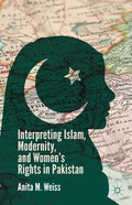 Interpreting Islam, Modernity, and Women's Rights in Pakistan - Paperback