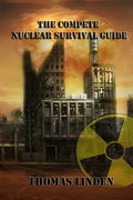 The Complete Nuclear Survival Guide: The Complete Nuclear Survival Guide - Paperback