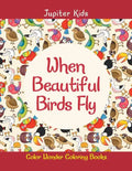 When Beautiful Birds Fly: Color Wonder Coloring Books - Paperback