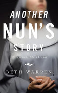 Another Nun's Story: An Impossible Dream - Hardcover