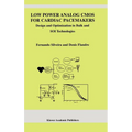 Low Power Analog CMOS for Cardiac Pacemakers: Design and Optimization in Bulk and Soi Technologies - Hardcover