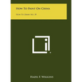 How To Paint On China: How To Draw, No. 39 - Hardcover
