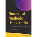 Numerical Methods Using Kotlin: For Data Science, Analysis, and Engineering - Paperback