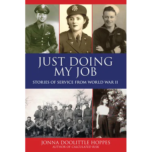 Just Doing My Job: Stories of Service from World War II - Hardcover