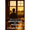 A Practical Guide to Meditation and Prayer - Paperback