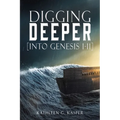 Digging Deeper: [into Genesis 1-11] - Paperback