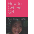 How to Get the Girl - Paperback