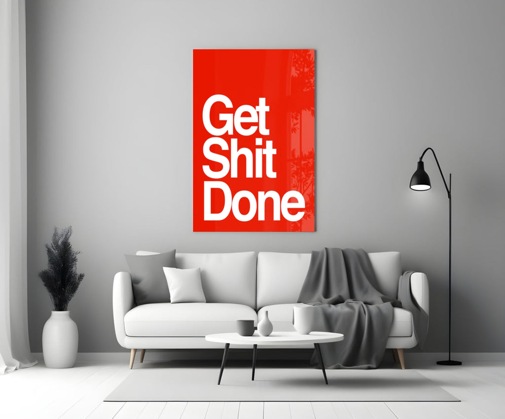 Get Shit Done Glass Wall Art  || Designer Collection