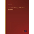A Descriptive Catalogue of the Musical Instruments - Paperback
