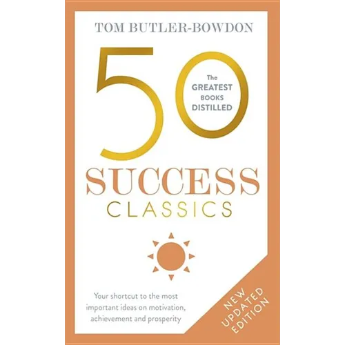 50 Success Classics, Second Edition: Your Shortcut to the Most Important Ideas on Motivation, Achievement, and Prosperity - Paperback