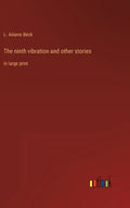 The ninth vibration and other stories: in large print - Hardcover