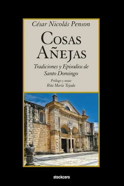 Cosas Añejas: Tradiciones y Episodios de Santo Domingo - Paperback