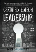 Certified EdTech Leadership: The key to growing as a K12 CTO through standards-based best practices - Paperback