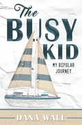 The Busy Kid: My Bipolar Journey - Paperback