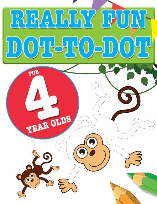 Really Fun Dot To Dot For 4 Year Olds: Fun, educational dot-to-dot puzzles for four year old children - Paperback