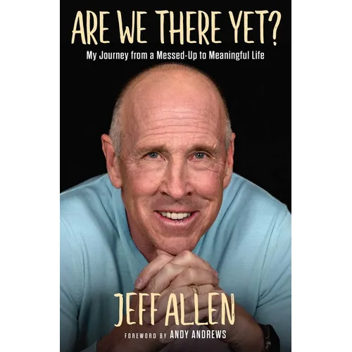 Are We There Yet?: My Journey from a Messed Up to Meaningful Life - Hardcover