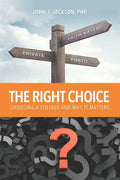 The Right Choice: Choosing a College and Why it Matters - Paperback