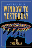 Window To Yesterday: The Swordsman - Paperback