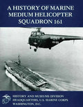 A History of Marine Medium Helicopter Squadron 161 - Paperback