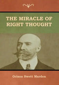 The Miracle of Right Thought - Hardcover