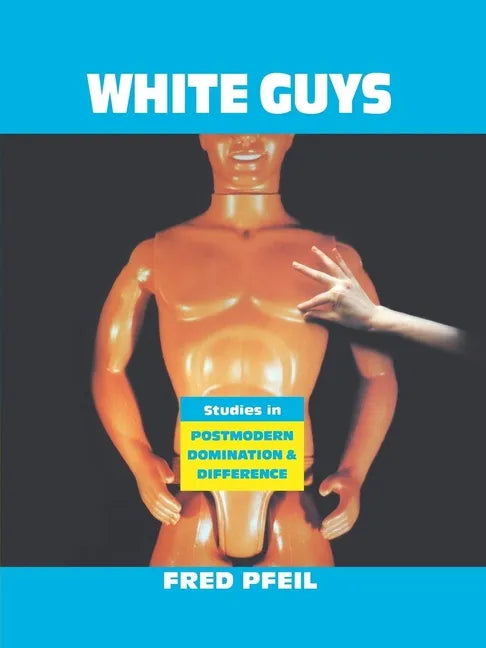 White Guys: Studies in Postmodern Domination and Difference - Paperback