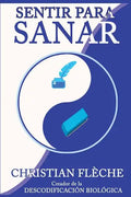 Sentir para Sanar: Tus síntomas revelan tus engranajes secretos - Paperback