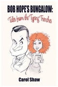 Bob Hope's Bungalow: Tales From The Typing Trenches - Paperback