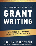 The Beginner's Guide to Grant Writing: Tips, Tools, & Templates to Write Winning Grants - Paperback