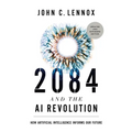 2084 and the AI Revolution, Updated and Expanded Edition: How Artificial Intelligence Informs Our Future - Paperback