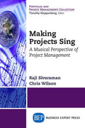 Making Projects Sing: A Musical Perspective of Project Management - Paperback
