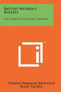 Battles Without Bullets: The Story Of Economic Warfare - Paperback