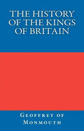 The History of the Kings of Britain - Paperback