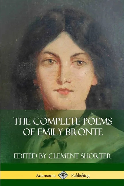 The Complete Poems of Emily Bronte (Poetry Collections) - Paperback