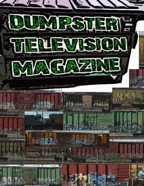 Dumpster Television Magazine #009: Graffiti Art from Denver and Boulder Colorado - Paperback