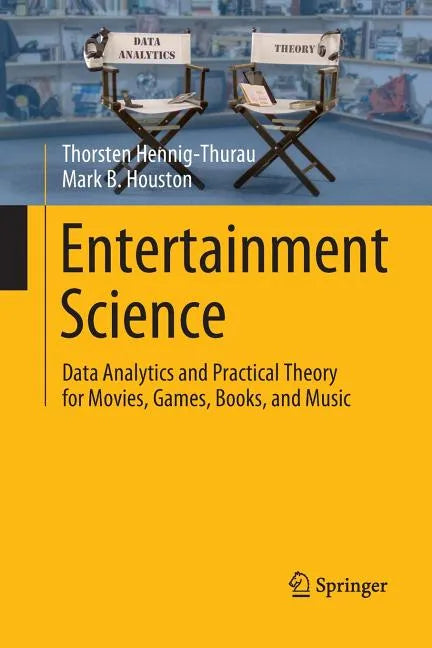 Entertainment Science: Data Analytics and Practical Theory for Movies, Games, Books, and Music - Paperback