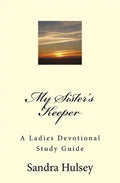 My Sisters Keeper: A Ladies Devotional Study Guide - Paperback
