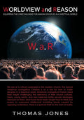 WORLDVIEW and REASON: Equipping the Christian Mind for Making Disciples in a Skeptical World - Hardcover