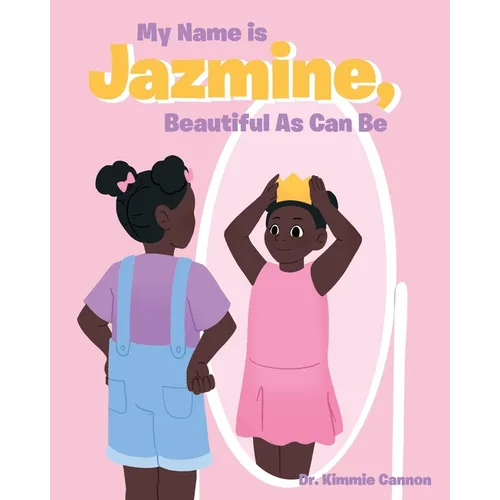 My Name is Jazmine, Beautiful As Can Be - Paperback