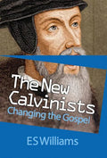New Calvinists: Changing the Gospel - Paperback