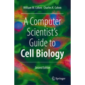 A Computer Scientist's Guide to Cell Biology - Hardcover