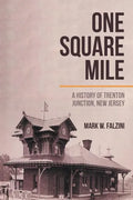 One Square Mile: A History of Trenton Junction, New Jersey - Paperback