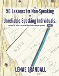 50 Lessons for Non-Speaking and Unreliable Speaking Individuals: Lessons for Soma(R)RPM and other Choice Based Systems--Book 1 - Paperback