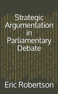 Strategic Argumentation in Parliamentary Debate - Paperback