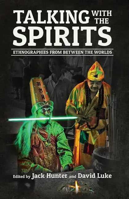 Talking with the Spirits: Ethnographies from Between the Worlds - Paperback