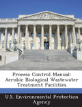 Process Control Manual: Aerobic Biological Wastewater Treatment Facilities - Paperback