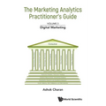 Marketing Analytics Practitioner's Guide, the - Volume 3: Digital Marketing - Paperback