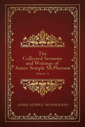 The Collected Sermons and Writings of Aimee Semple McPherson: Volume 4 - Paperback