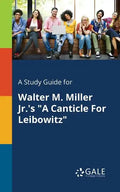 A Study Guide for Walter M. Miller Jr.'s "A Canticle For Leibowitz" - Paperback
